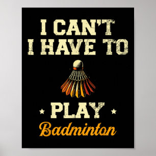 Affiche Je Ne Peux Pas Avoir À Jouer À Badminton Player Sh