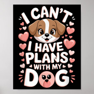 Affiche Je ne peux pas avoir de plans avec mon chien