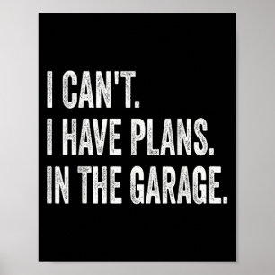 Affiche Je ne peux pas avoir de plans dans le Garage Funny