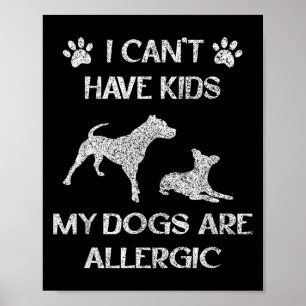 Affiche Je ne peux pas avoir d'enfants Mes chiens sont all