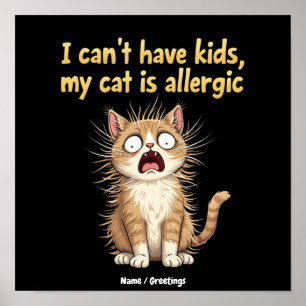 Affiche Je ne peux pas avoir d'enfants, mon chat est aller