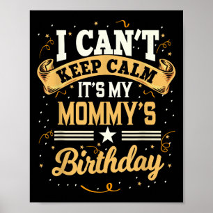 Affiche Je ne peux pas garder le calme C'est ma maman fête