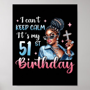 Affiche Je ne peux pas garder le calme C'est mon 51e anniv