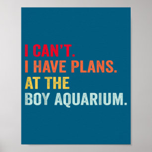 Affiche Je ne peux pas i projets garçon aquarium drôle hoc