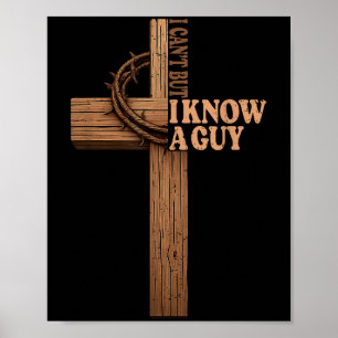 Affiche Je ne peux pas, mais je connais un type Jésus Croi