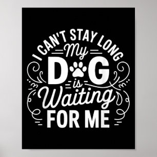 Affiche Je ne peux pas rester longtemps, mon chien attend