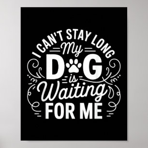 Affiche Je ne peux pas rester longtemps mon chien attend H