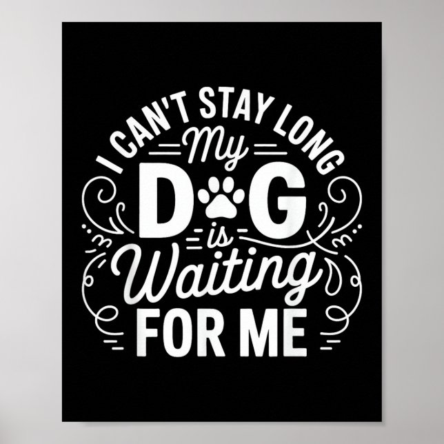 Affiche Je ne peux pas rester longtemps mon chien attend H (Devant)
