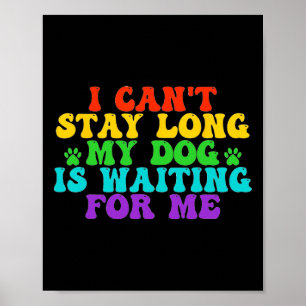 Affiche Je ne peux pas rester longtemps mon chien m'attend