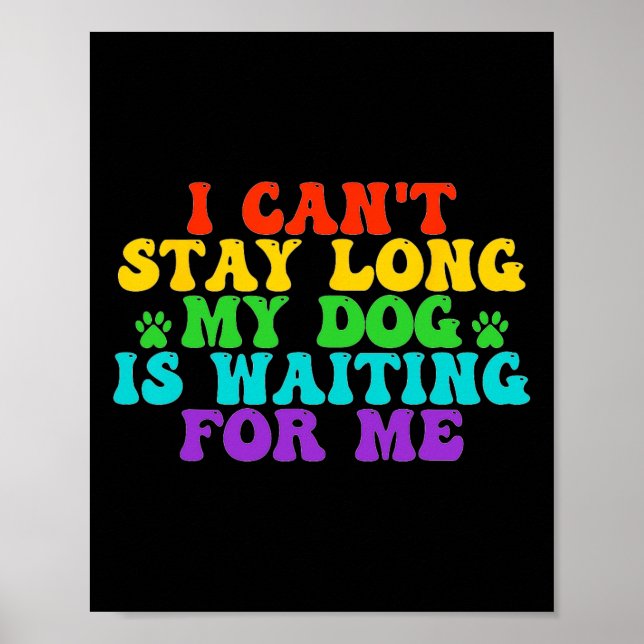 Affiche Je ne peux pas rester longtemps mon chien m'attend (Devant)