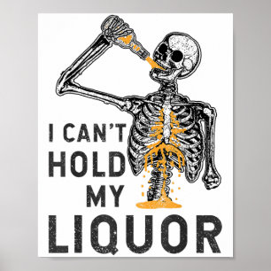 Affiche Je ne peux pas tenir mon alcool squelette drôle Ha