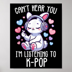 Affiche Je Ne Peux Pas T'Entendre J'Écoute K-pop Rabbit Fi