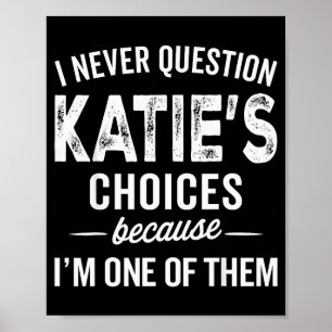 Affiche Je ne remets jamais en question les choix de Katie