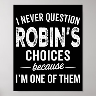 Affiche Je ne remets jamais en question les choix de Robin