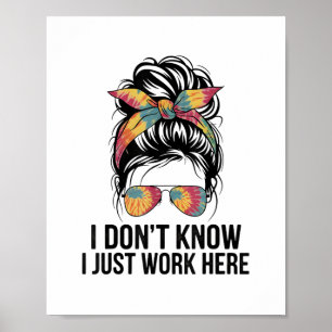 Affiche Je ne sais pas je travaille juste ici citations dr