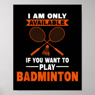 Affiche Je Ne Suis Disponible Que Si Badminton Badminton P