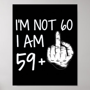 Affiche Je ne suis pas 60 ans, je suis 59 ans plus 1 T-shi