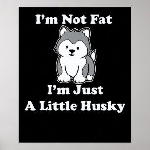 Affiche Je ne suis pas gros im husky amusant coquille ci