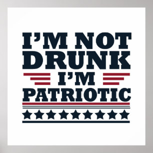 Affiche Je ne suis pas ivre. Je suis patriote Drôle 4 juil