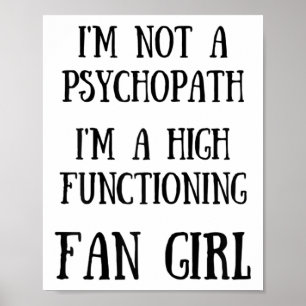 Affiche Je Ne Suis Pas Psychopathe Je Suis Une Fangirl Fon