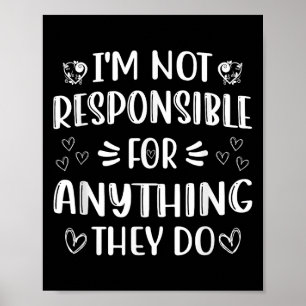 Affiche Je Ne Suis Pas Responsable De Tout Ce Qu'Ils Font