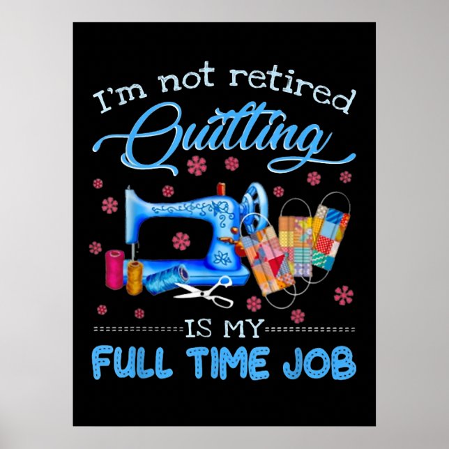 Affiche Je Ne Suis Pas Retraité Quilter Est Mon Travail À  (Devant)