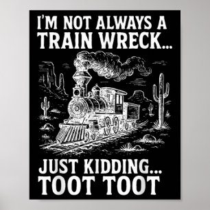 Affiche Je ne suis pas toujours un train épave juste en pl