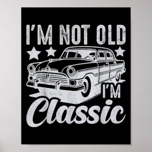 Affiche Je Ne Suis Pas Vieux Im Clic Funny Voiture Vintage