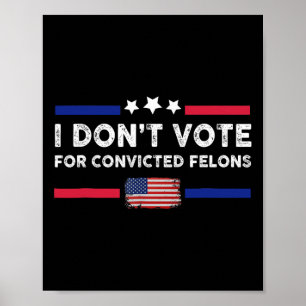 Affiche Je ne vote pas pour Felons Condamnés Anti-Trump 1