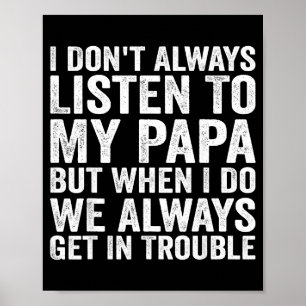 Affiche Je n'écoute pas toujours mon papa mais quand je le