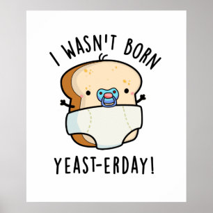 Affiche Je n'étais pas né Levure-aujourd'hui Funny Pun de