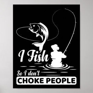 Affiche Je pêche - donc je ne - étrangle pas les gens dict