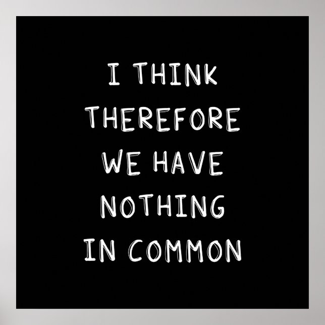 Affiche Je Pense Donc Que Nous N'Avons Rien De Commun (Devant)