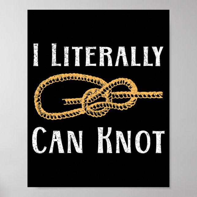 Affiche Je Peux Littéralement Ne Pas S'Amuser Knotting Pun (Devant)