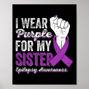 Affiche Je Porte Du Purple Pour Ma Soeur Ribbon Epilepsy A