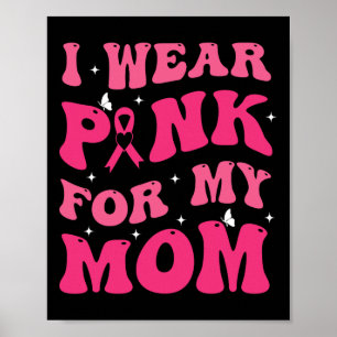 Affiche Je Porte Le Rose Pour Ma Mère Soutien Cancer Du Se