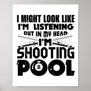 Affiche Je pourrais avoir l'air d'écouter Pool Billiards P
