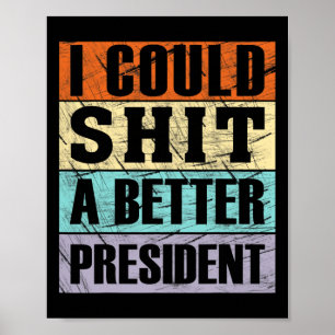 Affiche Je pourrais être un meilleur président Anti-trump 