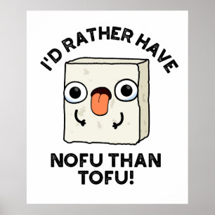 Affiche Je Préférerais Avoir Du Nofu Plutôt Que Du Tofu Dr