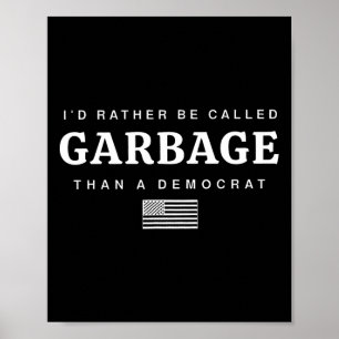 Affiche Je Préférerais Être Appelé Garbage Plutôt Qu'Un Tr
