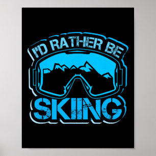 Affiche Je préfèrerais être en train de skier Drôle Montag