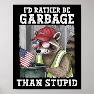 Affiche Je Préférerais Être Une ordure Pour Trump Plutôt Q