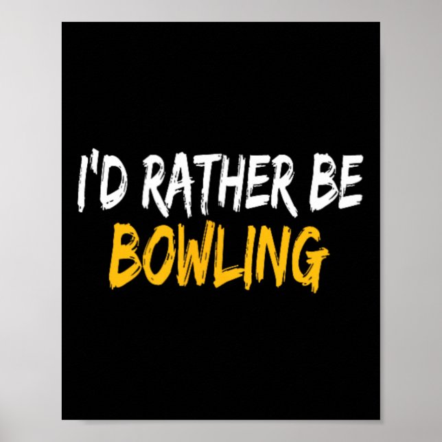 Affiche Je Préférerais Faire Du Bowling (Devant)