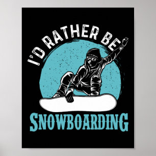 Affiche Je Préférerais Faire Du Snowboard - Snowboard Love