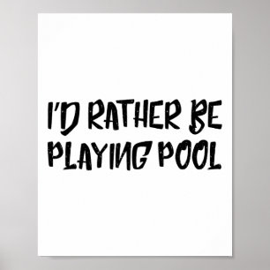 Affiche Je Préférerais Jouer Piscine Drôle Humour Billard