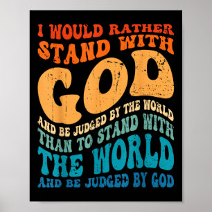Affiche Je préférerais me tenir debout avec Dieu et être j