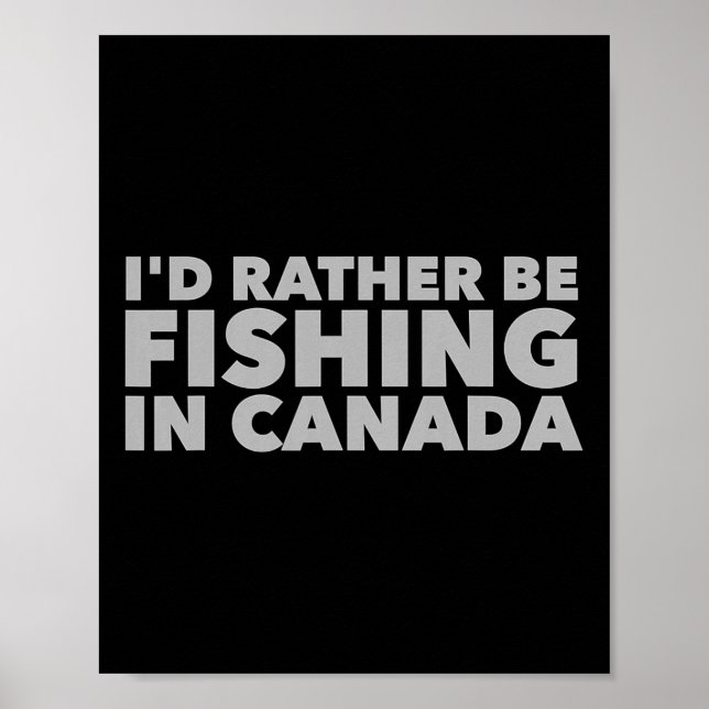 Affiche Je Préférerais Pêcher Au Canada Fis Canadiens Drôl (Devant)