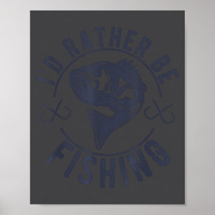 Affiche Je préférerais pêcher, drôle de dicton de pêche gr