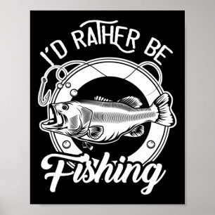 Affiche Je Préférerais Pêcher Pour Pêcheur Amateur De Pêch