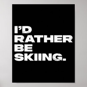 Affiche Je préfèrerais skier drôle skieur